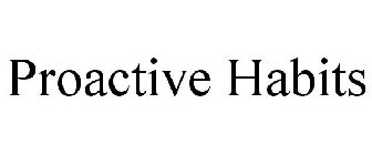 PROACTIVE HABITS