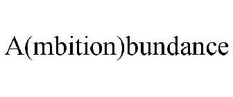 A(MBITION)BUNDANCE