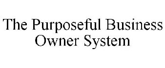 THE PURPOSEFUL BUSINESS OWNER SYSTEM