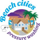 BEACH CITIES PRESSURE WASHING