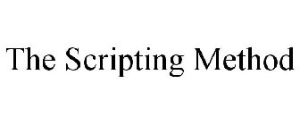 THE SCRIPTING METHOD