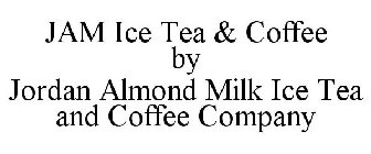 JAM ICE TEA & COFFEE BY JORDAN ALMOND MILK ICE TEA AND COFFEE COMPANY