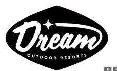 DREAM OUTDOOR RESORTS