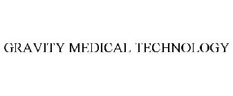 GRAVITY MEDICAL TECHNOLOGY