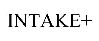 INTAKE+