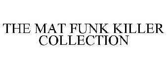 THE MAT FUNK KILLER COLLECTION