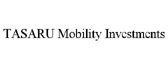 TASARU MOBILITY INVESTMENTS