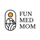 FUN MED MOM