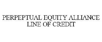 PERPEPTUAL EQUITY ALLIANCE LINE OF CREDIT