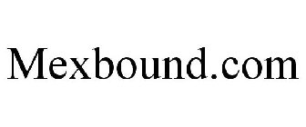 MEXBOUND.COM