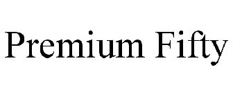 PREMIUM FIFTY