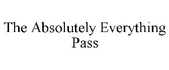 THE ABSOLUTELY EVERYTHING PASS