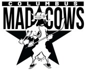 COLUMBUS MAD COWS MAD COWS