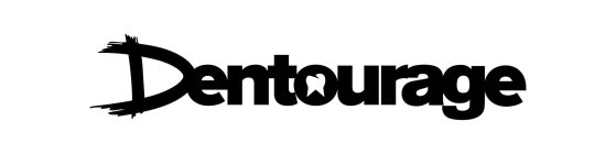 DENTOURAGE