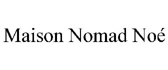 MAISON NOMAD NOÉ