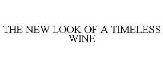 THE NEW LOOK OF A TIMELESS WINE