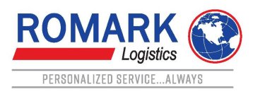 ROMARK LOGISTICS PERSONALIZED SERVICE... ALWAYS