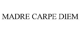 MADRE CARPE DIEM