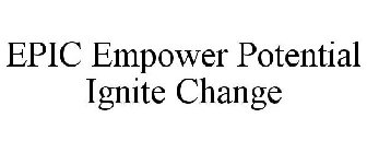 EPIC EMPOWER POTENTIAL IGNITE CHANGE