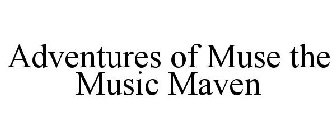 ADVENTURES OF MUSE THE MUSIC MAVEN