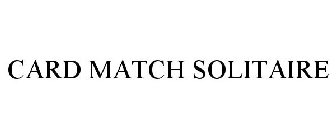 CARD MATCH SOLITAIRE