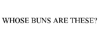 WHOSE BUNS ARE THESE?