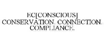 EC[CONSCIOUS] CONSERVATION. CONNECTION. COMPLIANCE.