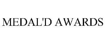 MEDAL'D AWARDS