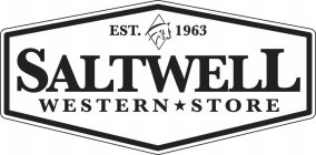 EST. 1963 SALTWELL WESTERN STORE