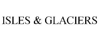 ISLES & GLACIERS