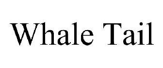 WHALE TAIL