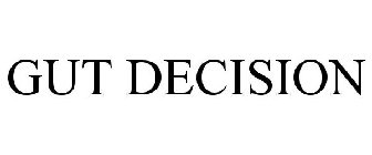 GUT DECISION
