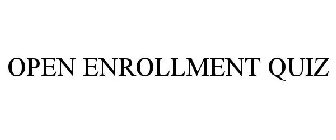 OPEN ENROLLMENT QUIZ
