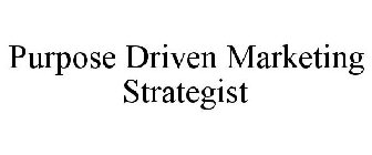 PURPOSE DRIVEN MARKETING STRATEGIST