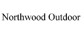 NORTHWOOD OUTDOOR