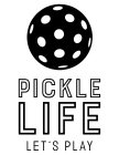 PICKLE LIFE LET'S PLAY