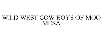 WILD WEST COW BOYS OF MOO MESA