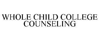 WHOLE CHILD COLLEGE COUNSELING