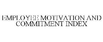 EMPLOYEE MOTIVATION AND COMMITMENT INDEX