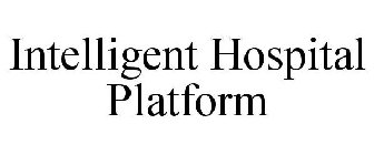 INTELLIGENT HOSPITAL PLATFORM