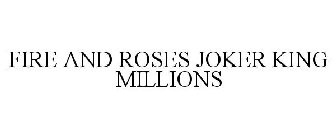 FIRE AND ROSES JOKER KING MILLIONS