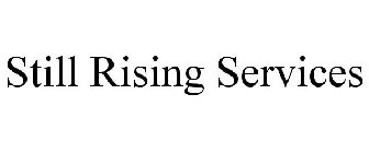 STILL RISING SERVICES