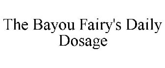 THE BAYOU FAIRY'S DAILY DOSAGE