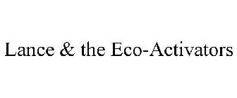 LANCE & THE ECO-ACTIVATORS