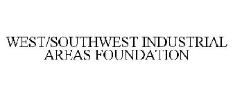 WEST/SOUTHWEST INDUSTRIAL AREAS FOUNDATION