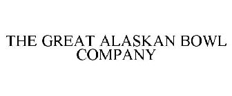 THE GREAT ALASKAN BOWL COMPANY