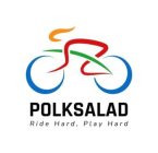 POLKSALAD RIDE HARD, PLAY HARD