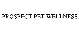PROSPECT PET WELLNESS