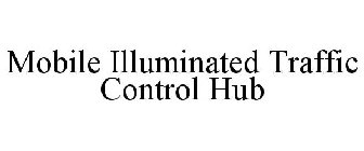 MOBILE ILLUMINATED TRAFFIC CONTROL HUB