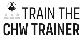 TRAIN THE CHW TRAINER